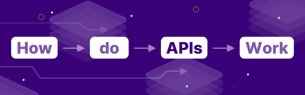 How do APIs work?