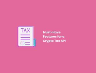 Must-Have Features for a Crypto Tax API