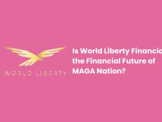 Is World Liberty Financial the Financial Future of MAGA Nation