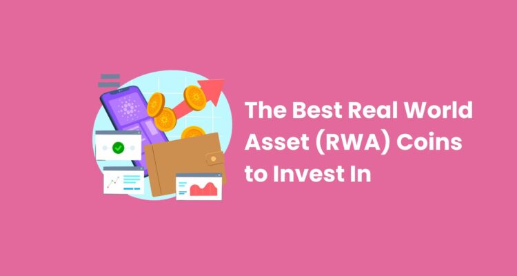 The Best Real World Asset (RWA) Coins to Invest In
