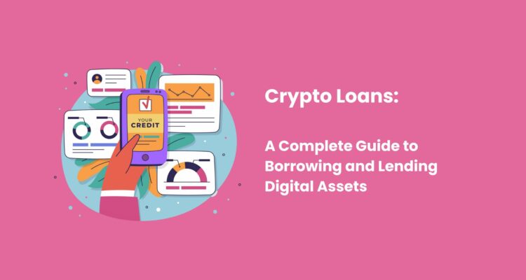 Crypto Loans_ A Complete Guide to Borrowing and Lending Digital Assets