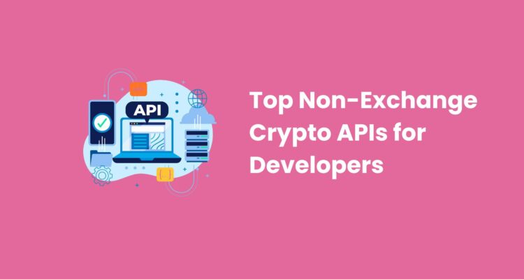 Top Non-Exchange Crypto APIs for Developers